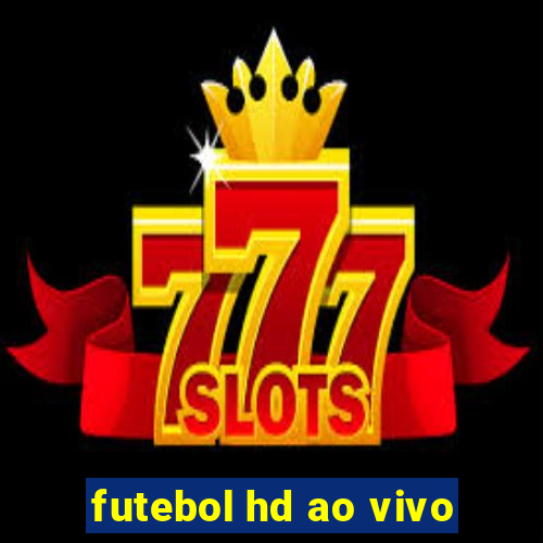 futebol hd ao vivo